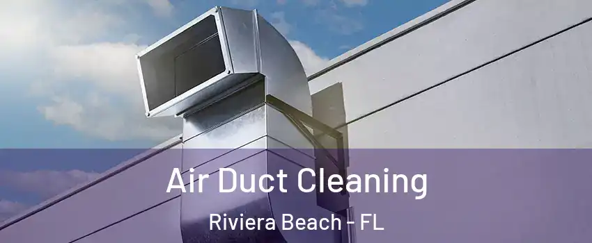  Air Duct Cleaning Riviera Beach - FL