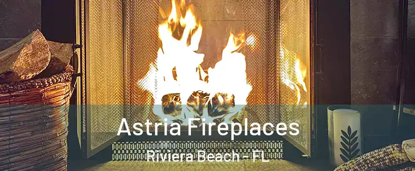  Astria Fireplaces Riviera Beach - FL