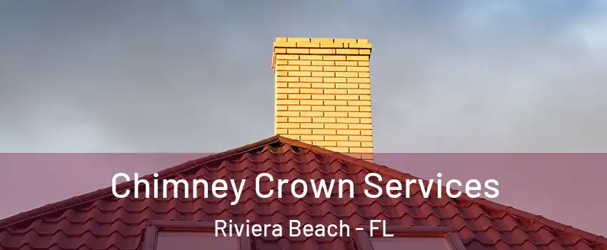 Chimney Crown Services Riviera Beach - FL