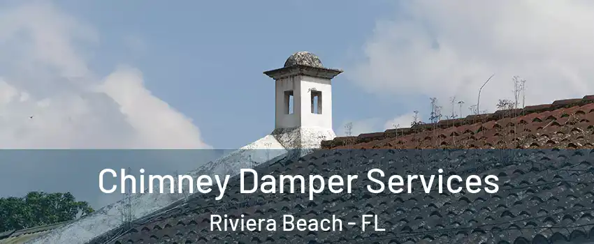  Chimney Damper Services Riviera Beach - FL