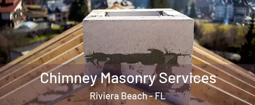  Chimney Masonry Services Riviera Beach - FL