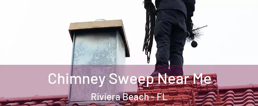  Chimney Sweep Near Me Riviera Beach - FL