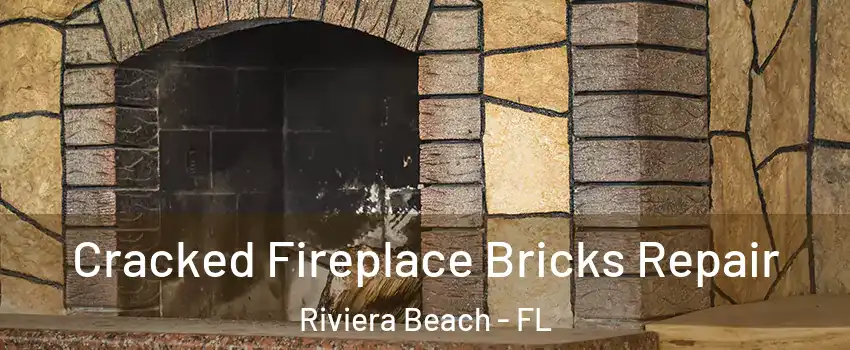  Cracked Fireplace Bricks Repair Riviera Beach - FL