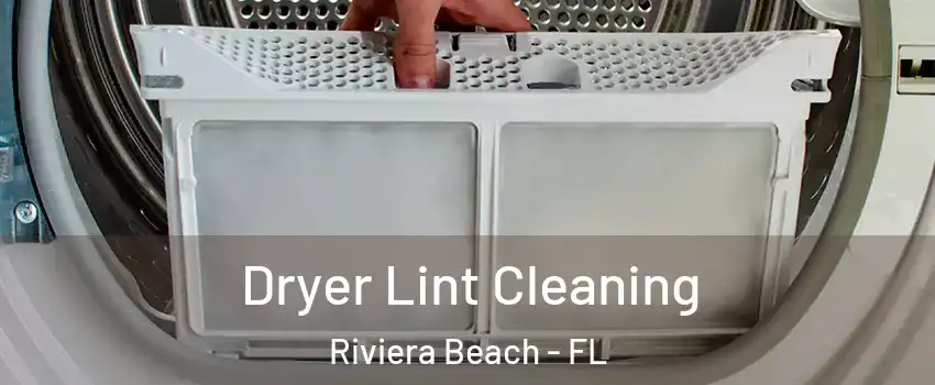  Dryer Lint Cleaning Riviera Beach - FL