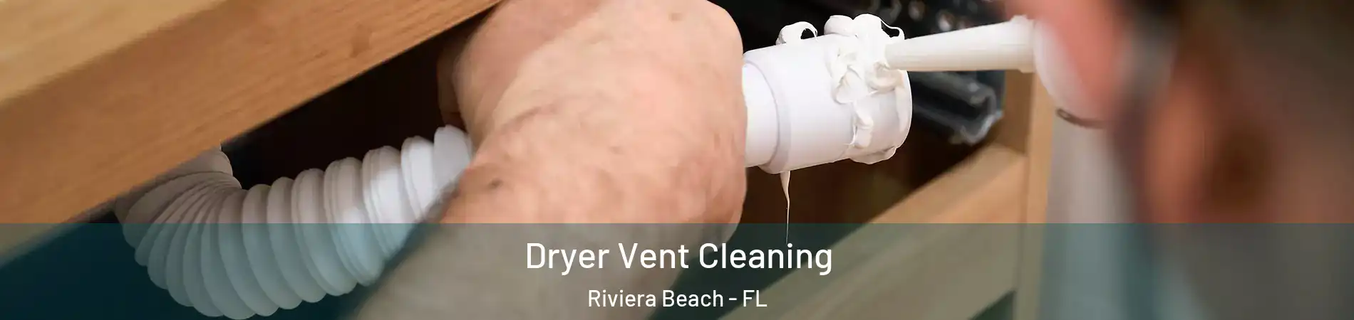  Dryer Vent Cleaning Riviera Beach - FL