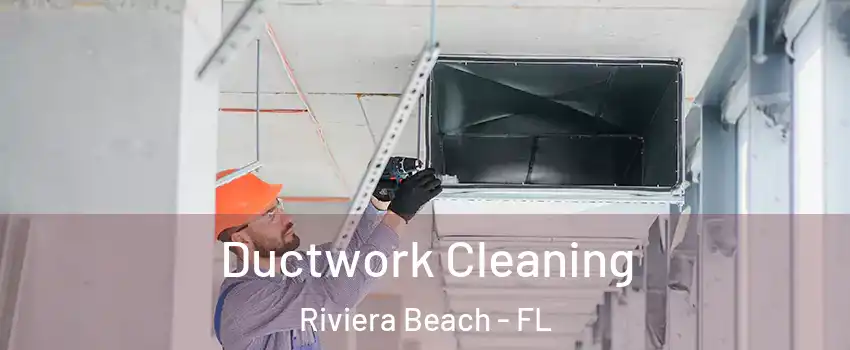  Ductwork Cleaning Riviera Beach - FL