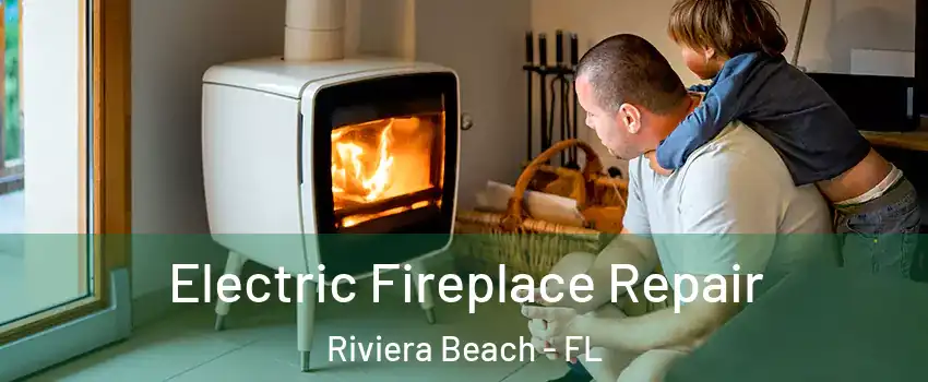  Electric Fireplace Repair Riviera Beach - FL