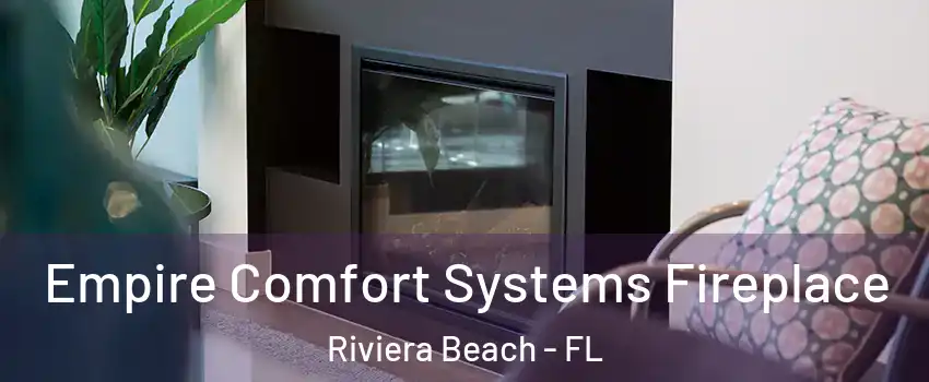  Empire Comfort Systems Fireplace Riviera Beach - FL