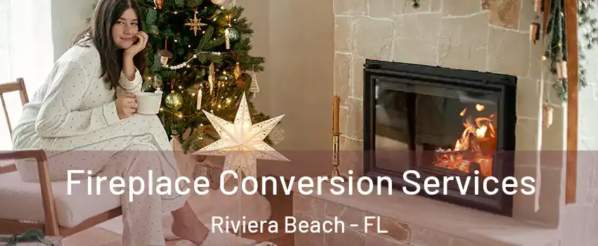  Fireplace Conversion Services Riviera Beach - FL