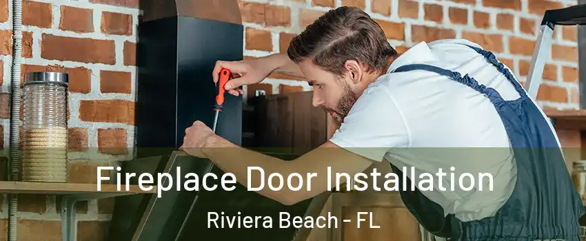  Fireplace Door Installation Riviera Beach - FL