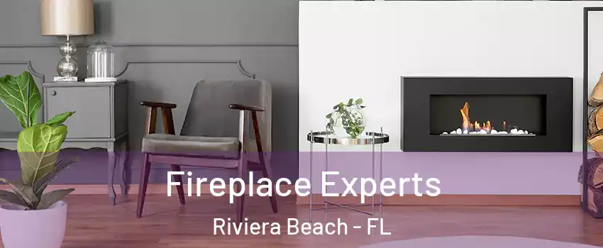 Fireplace Experts Riviera Beach - FL