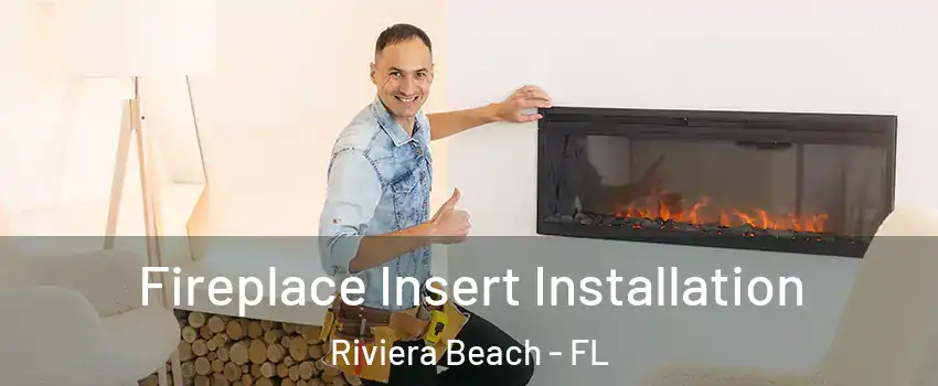  Fireplace Insert Installation Riviera Beach - FL