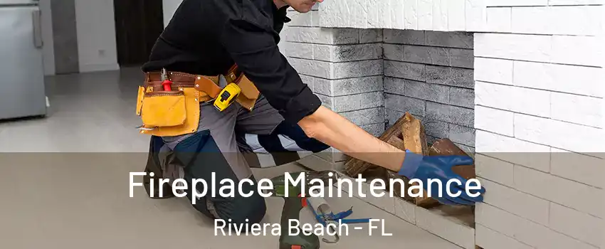  Fireplace Maintenance Riviera Beach - FL