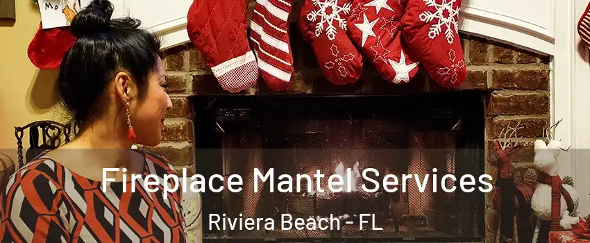  Fireplace Mantel Services Riviera Beach - FL