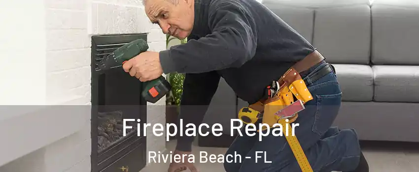  Fireplace Repair Riviera Beach - FL