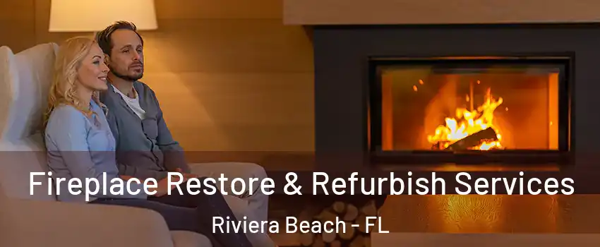  Fireplace Restore & Refurbish Services Riviera Beach - FL