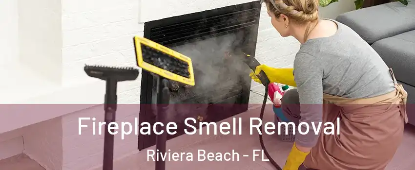  Fireplace Smell Removal Riviera Beach - FL