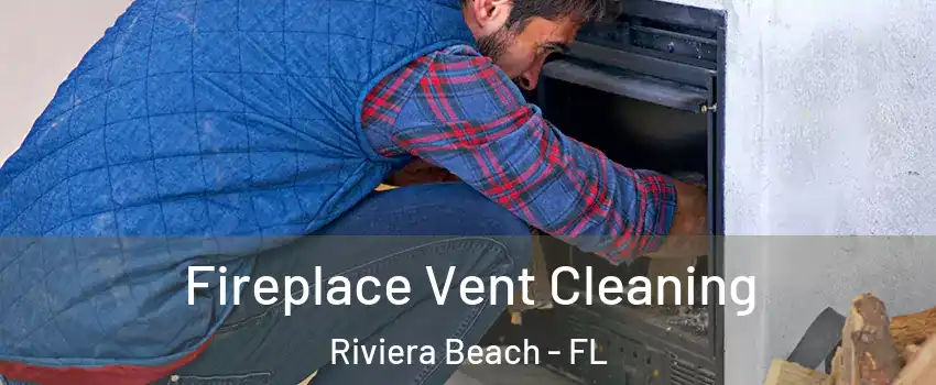  Fireplace Vent Cleaning Riviera Beach - FL