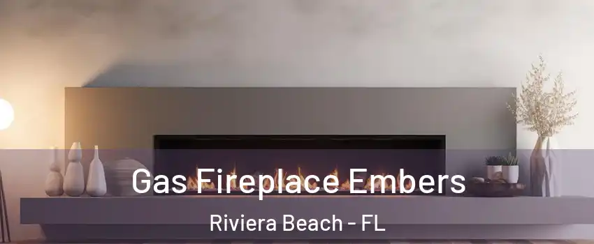  Gas Fireplace Embers Riviera Beach - FL