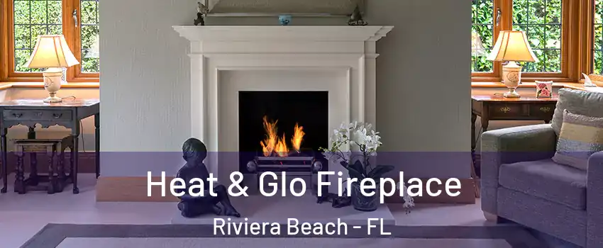  Heat & Glo Fireplace Riviera Beach - FL