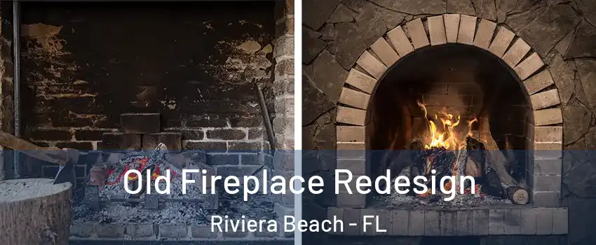  Old Fireplace Redesign Riviera Beach - FL