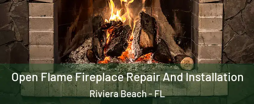  Open Flame Fireplace Repair And Installation Riviera Beach - FL