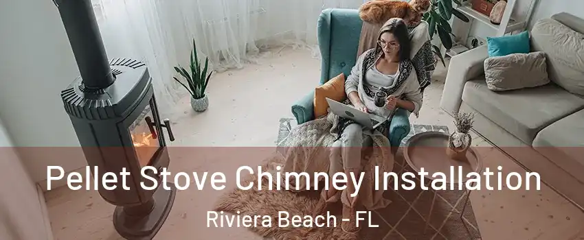  Pellet Stove Chimney Installation Riviera Beach - FL