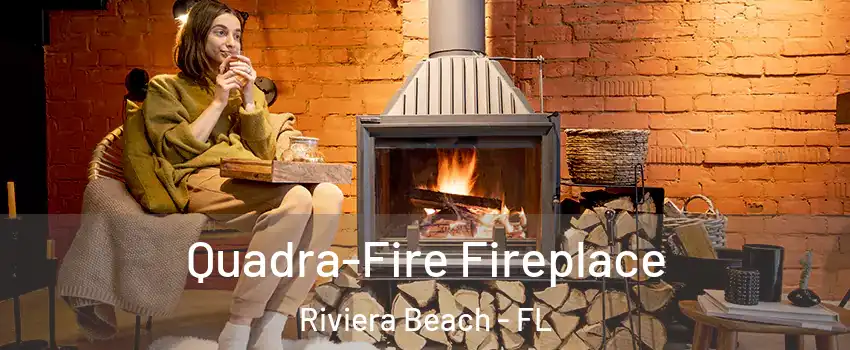  Quadra-Fire Fireplace Riviera Beach - FL