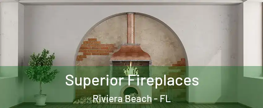  Superior Fireplaces Riviera Beach - FL