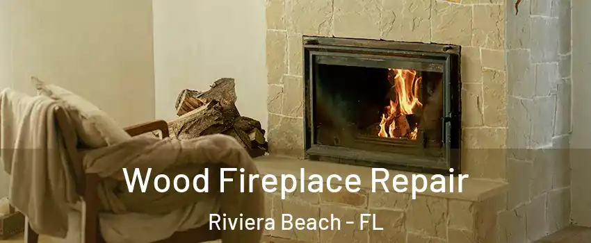  Wood Fireplace Repair Riviera Beach - FL