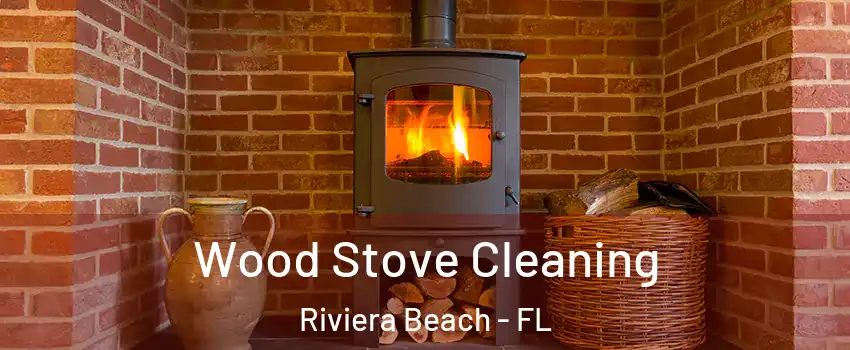  Wood Stove Cleaning Riviera Beach - FL