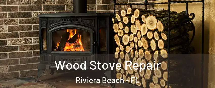  Wood Stove Repair Riviera Beach - FL